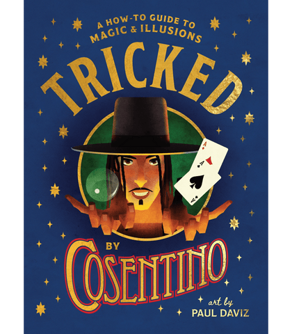 Tricked: A How-To Guide To Magic And Illusions - Cosentino