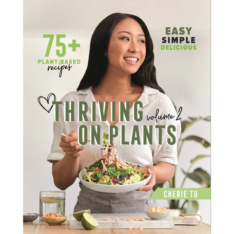 Thriving on Plants Volume 2 by Cherie Tu
