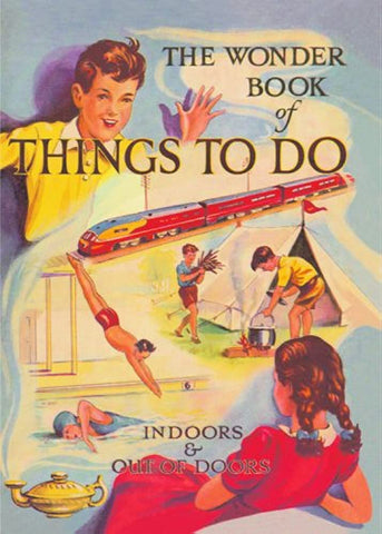The Wonder Book of Things to Do: Indoors and Out of Doors